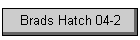 Brads Hatch 04-2