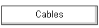 Cables