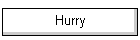 Hurry