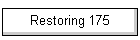Restoring 175